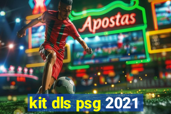 kit dls psg 2021